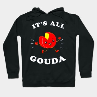 It's All Gouda Hoodie